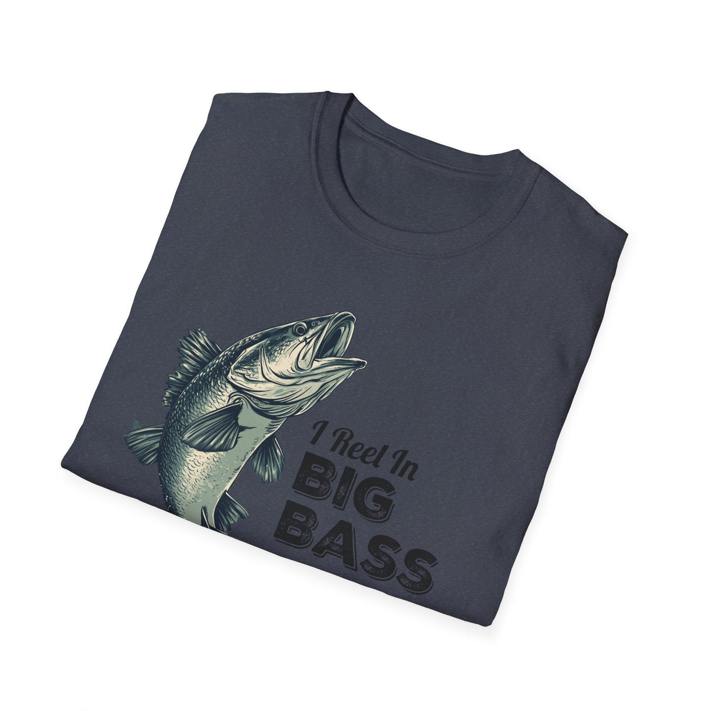 I Reel in Big Bass T-Shirt | Funny Fishing Shirt for Men | Bass Fisherman Gift | Dad Fishing Tee | Outdoorsman Gift