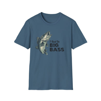 I Reel in Big Bass T-Shirt | Funny Fishing Shirt for Men | Bass Fisherman Gift | Dad Fishing Tee | Outdoorsman Gift